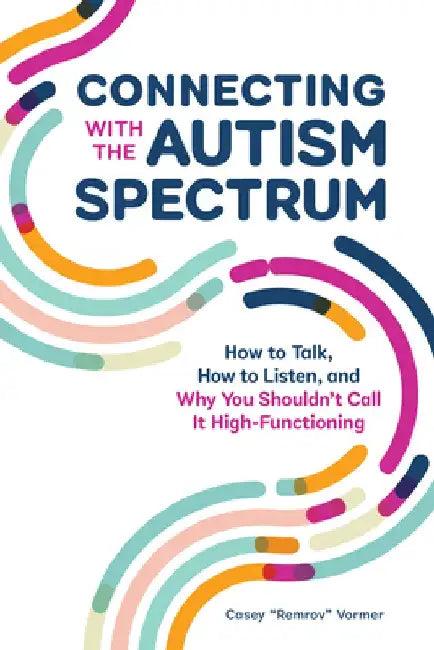 Connecting with the Autism Spectrum (English, Casey remrov Vormer)