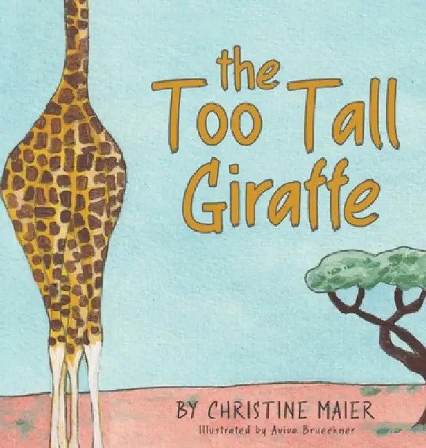 The Too Tall Giraffe (English, Christine Maier | Aviva Brueckner)