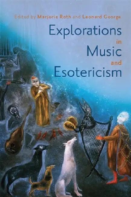 Explorations in Music and Esotericism (English, Leonard George | Marjorie Roth | Elizabeth T. Abbate)