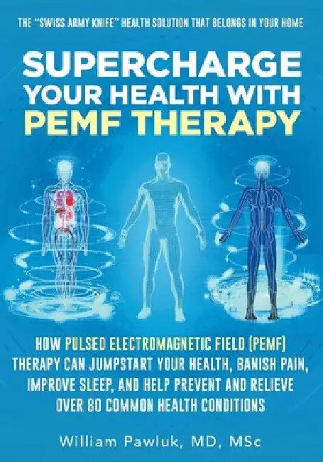 Supercharge Your Health with PEMF Therapy (English, William Pawluk)