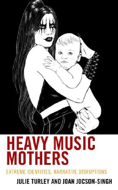 Heavy Music Mothers (English, Julie Turley | Joan Jocson-Singh)
