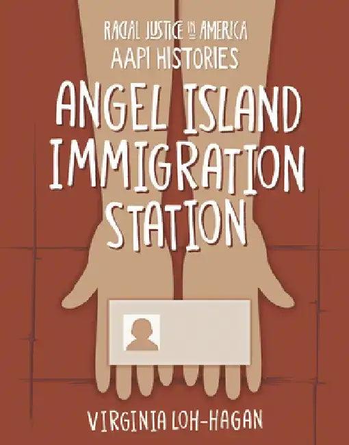 Angel Island Immigration Station (English, Virginia Loh-Hagan)