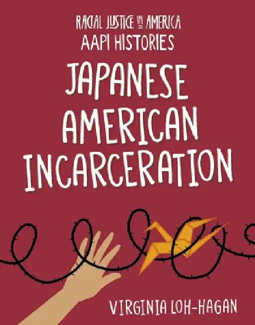 Japanese American Incarceration (English, Virginia Loh-Hagan)