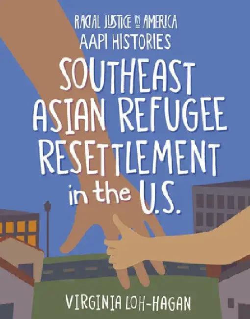 Southeast Asian Refugee Resettlement in the U.S. (English, Virginia Loh-Hagan)