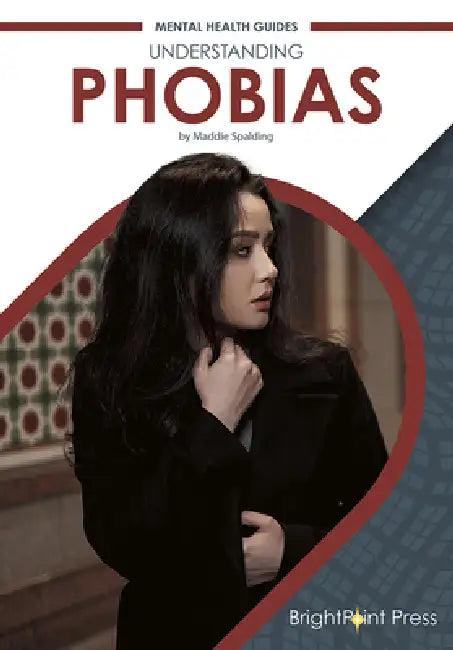 Understanding Phobias (English, Maddie Spalding)