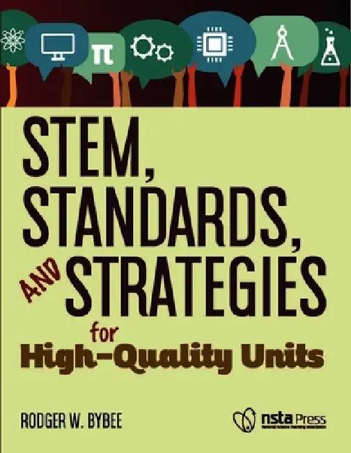Stem, Standards, and Strategies for High-Quality Units (English, Rodger W. Bybee)