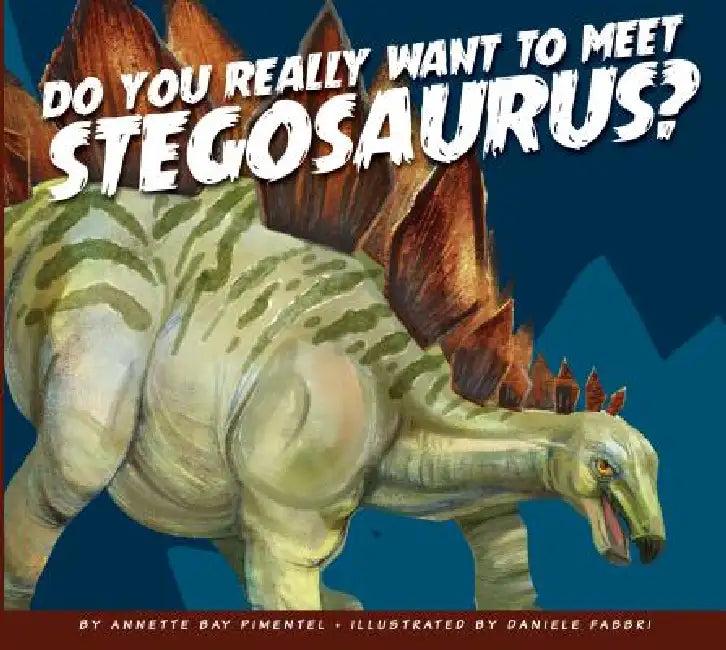Do You Really Want to Meet Stegosaurus? (English, Annette Bay Pimentel | Daniele Fabbri)