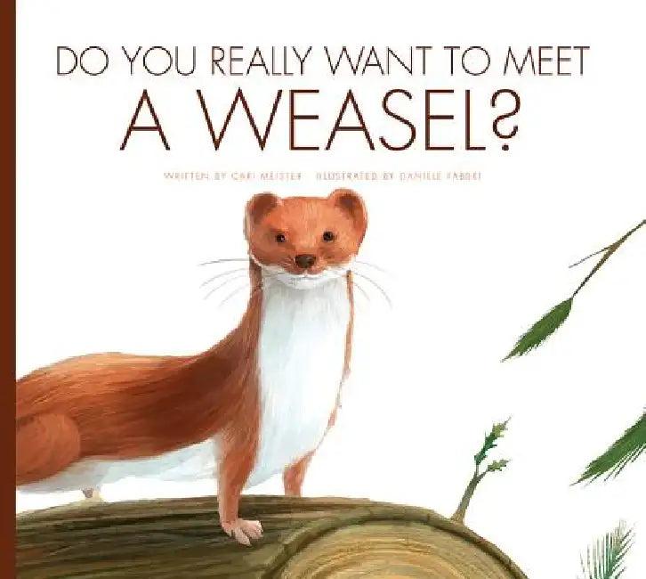 Do You Really Want to Meet a Weasel? (English, Cari Meister | Daniele Fabbri)