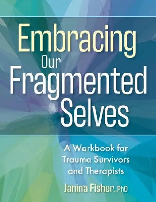 Embracing Our Fragmented Selves (English, Janina Fisher)
