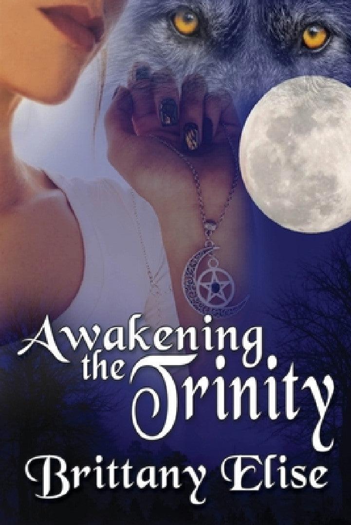 Awakening the Trinity (English, Brittany Elise)