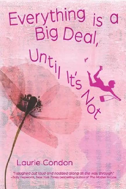 Everything is a Big Deal, Until It's Not (English, Laurie Condon)