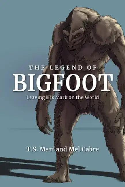 The Legend of Bigfoot (English, T. S. Mart | Mel Cabre)