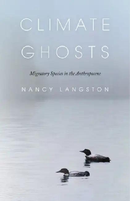 Climate Ghosts (English, Nancy Langston)
