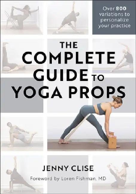 The Complete Guide to Yoga Props (English, Jennifer Clise)