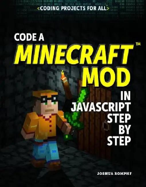 Code a Minecraft(r) Mod in JavaScript Step by Step (English, Joshua Romphf)