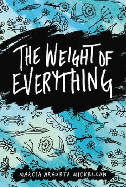 The Weight of Everything (English, Marcia Argueta Mickelson)