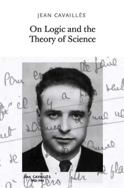 On Logic and the Theory of Science (English, Jean Cavailles)