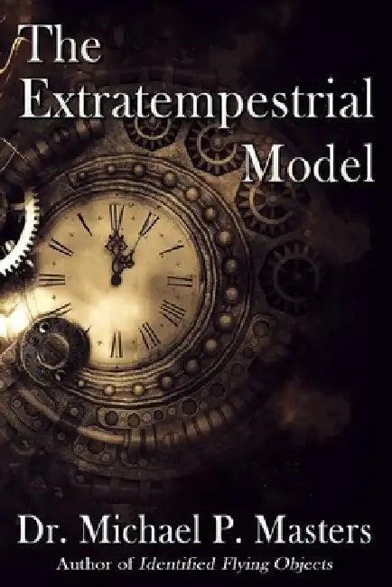 The Extratempestrial Model (English, Michael P. Masters)