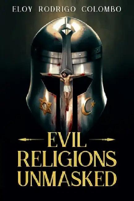 Evil Religions Unmasked (English, Eloy Rodrigo Colombo)