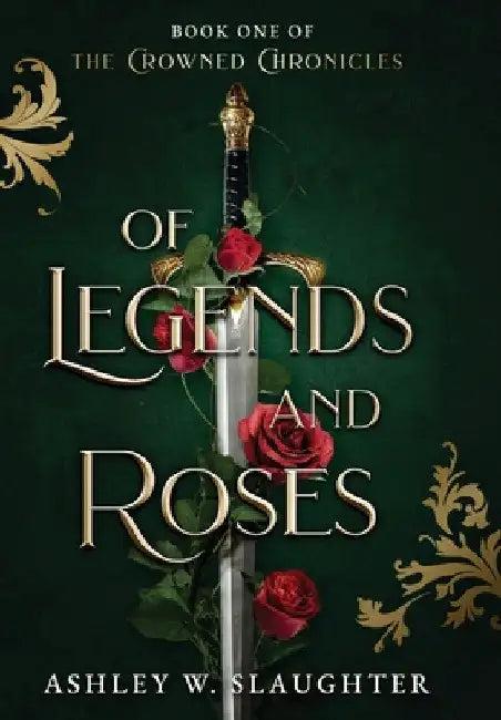 Of Legends and Roses (English, Ashley W. Slaughter)