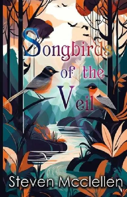 Songbirds of the Veil (English, Steven McClellen)