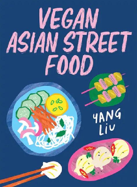 Vegan Asian Street Food (English, Yang Liu | Katharina Pinczolits)