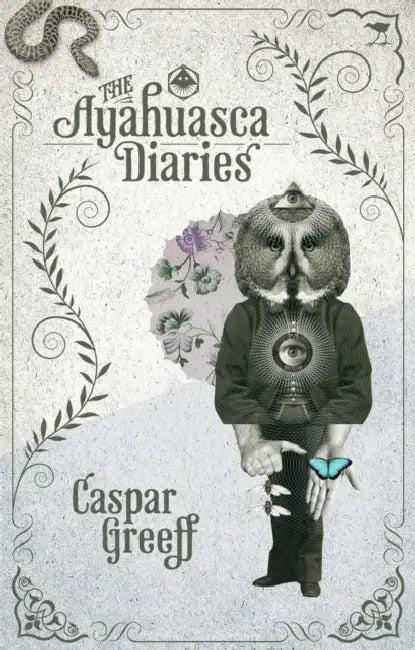 The Ayahuasca Diaries (English, Caspar Greeff)