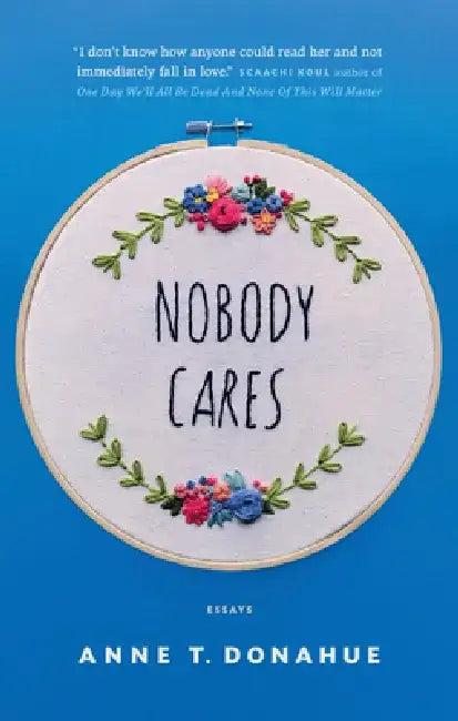 Nobody Cares (English, Anne T. Donahue)