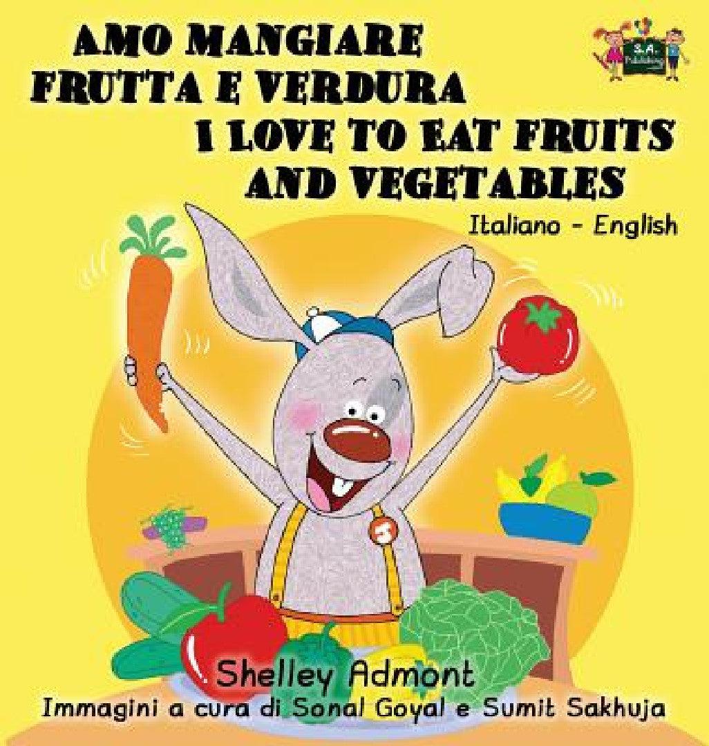 Amo mangiare frutta e verdura I Love to Eat Fruits and Vegetables (English, Shelley Admont | Kidkiddos Books)