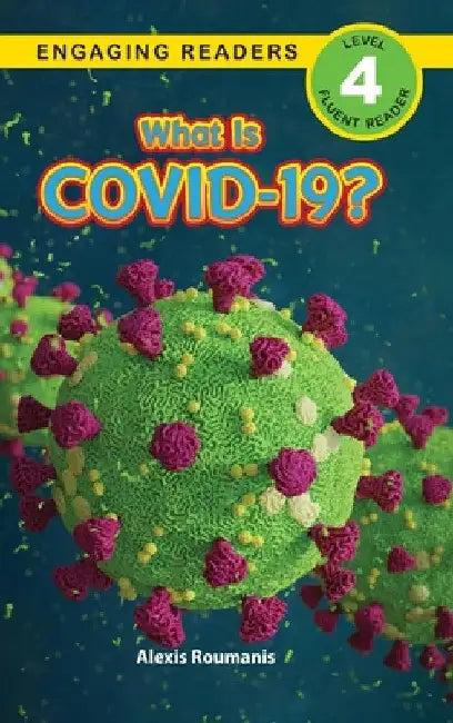 What Is COVID-19? (Engaging Readers, Level 4) (English, Alexis Roumanis)