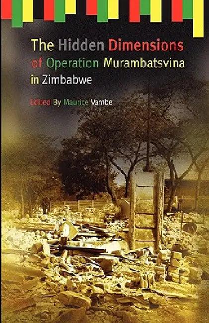 The Hidden Dimensions of Operation Murambatsvina (English, Maurice Vambe)