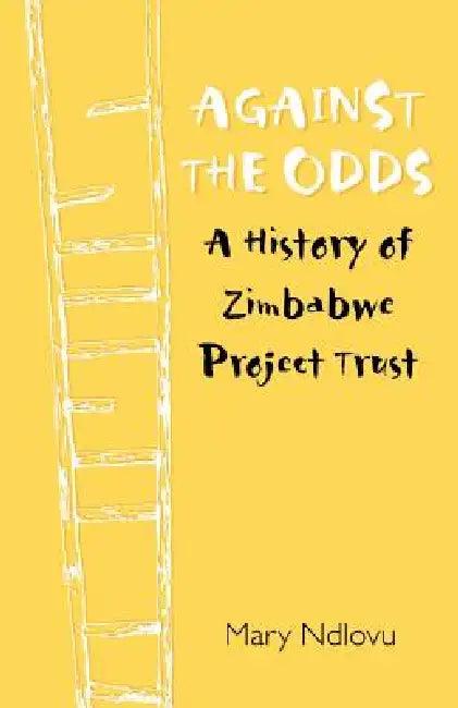 Against the Odds. a History of Zimbabwe Project (English, Mary Ndlovu)