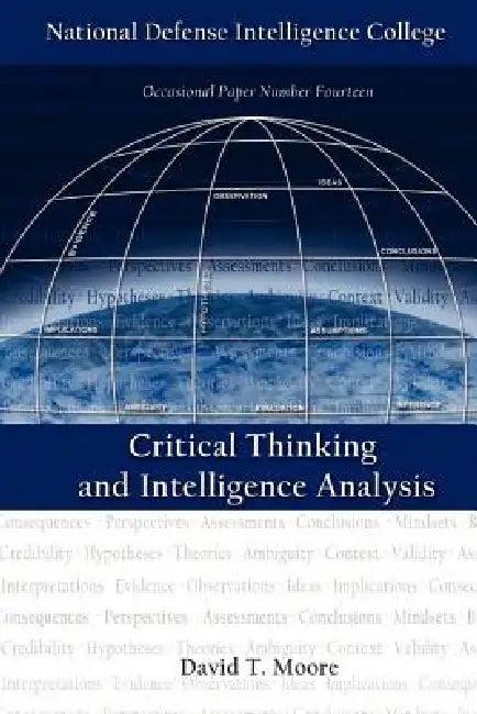 Critical Thinking and Intelligence Analysis (Second Edition) (English, David T. Moore | National Defense Intelligence College)