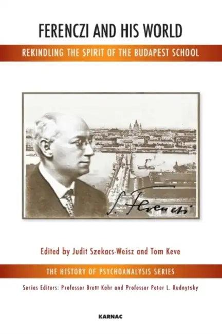 Ferenczi and His World (English, Judit Szekacs-Weisz | Tom Keve)