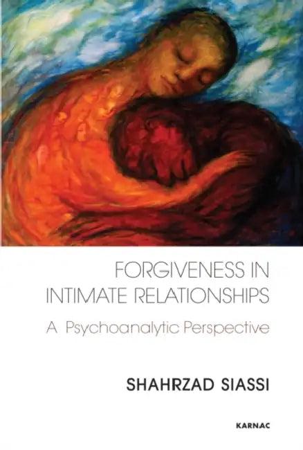 Forgiveness in Intimate Relationships (English, Shahrzad Siassi)
