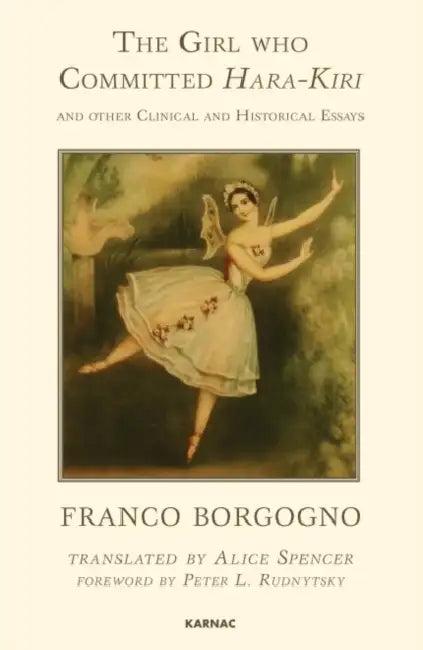 The Girl Who Committed Hara-Kiri and Other Clinical and Historical Essays (English, Franco Borgogno | Alice Spencer)