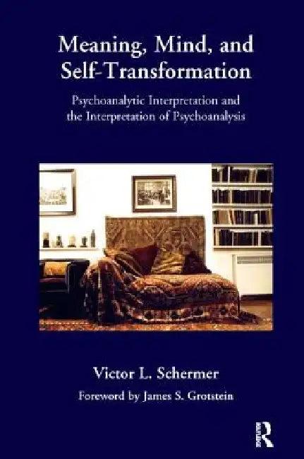 Meaning, Mind, and Self-Transformation (English, Victor L. Schermer)