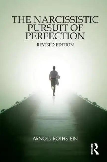 The Narcissistic Pursuit of Perfection (English, Arnold Rothstein)