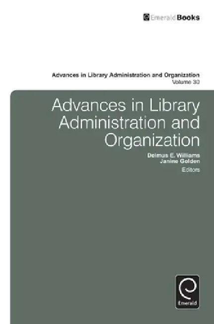 Advances in Library Administration and Organization, Volume 30 (English, Delmus E. Williams | Janine Golden)