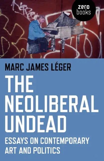 The Neoliberal Undead (English, Marc James Léger)