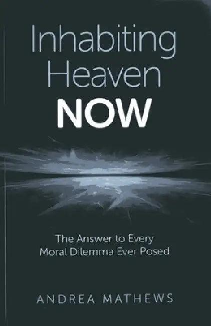 Inhabiting Heaven NOW (English, Andrea Mathews)