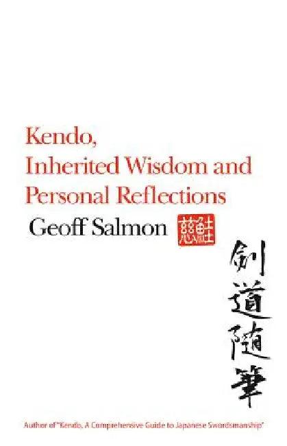 Kendo, Inherited Wisdom and Personal Reflections (English, Geoff Salmon)