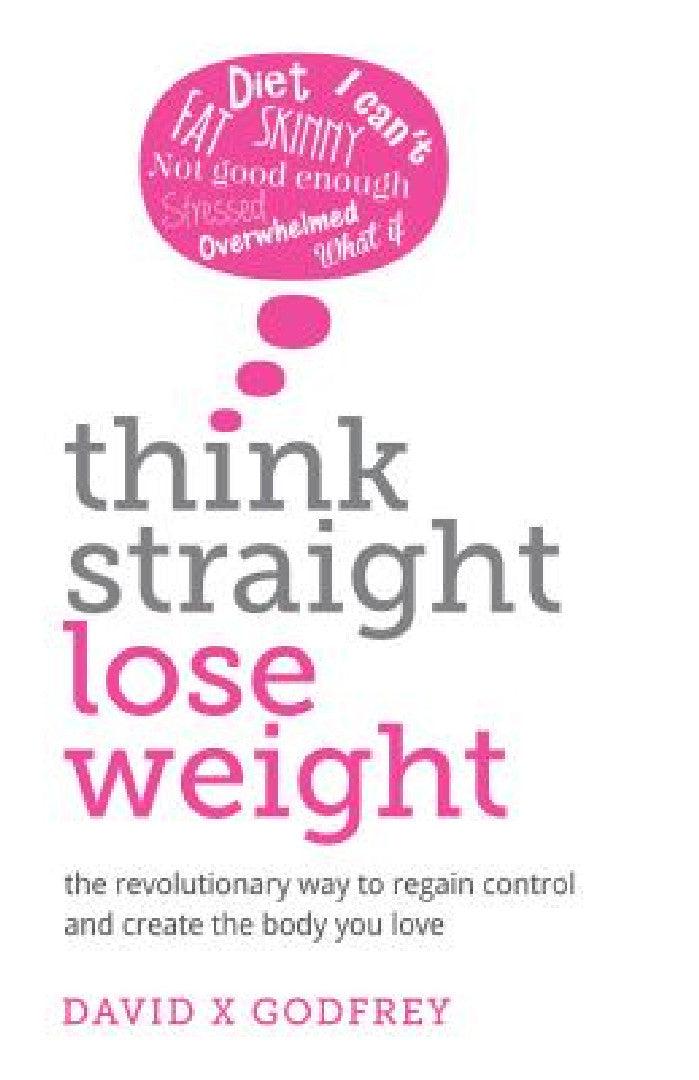 Think Straight, Lose Weight (English, David Godfrey)