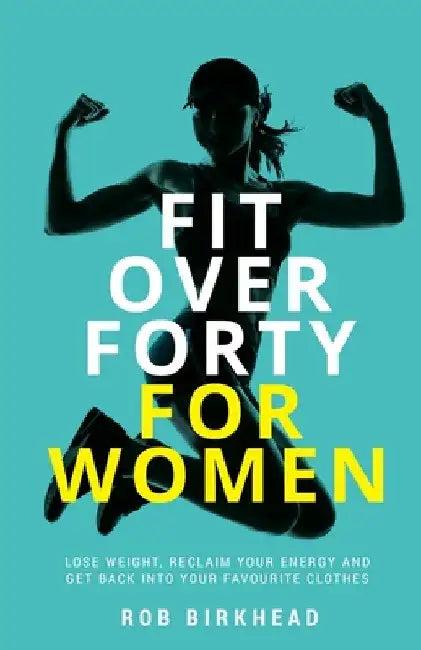 Fit Over Forty for Women (English, Rob Birkhead)