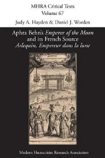 Aphra Behn's 'Emperor of the Moon' and its French Source 'Arlequin, Empereur dans la lune' (English, Judy A. Hayden | Daniel J. Worden)