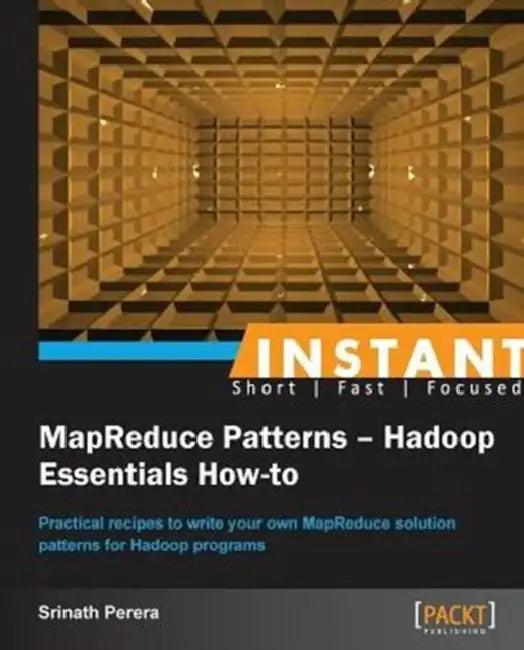 Instant MapReduce Patterns - Hadoop Essentials How-to (English, Srinath Perera)