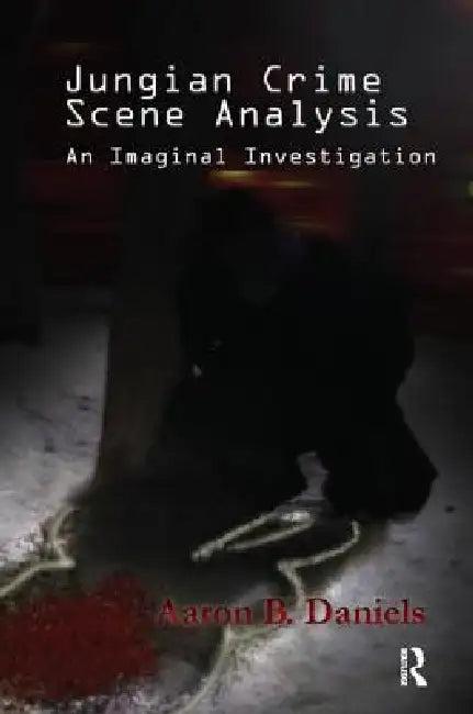 Jungian Crime Scene Analysis (English, Aaron B. Daniels)