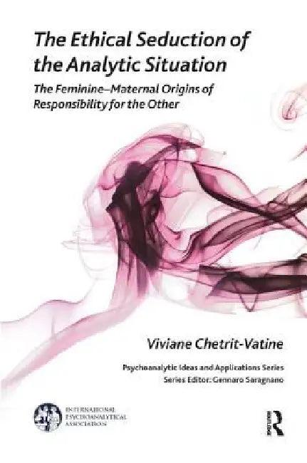 The Ethical Seduction of the Analytic Situation (English, Viviane Chetrit-Vatine)