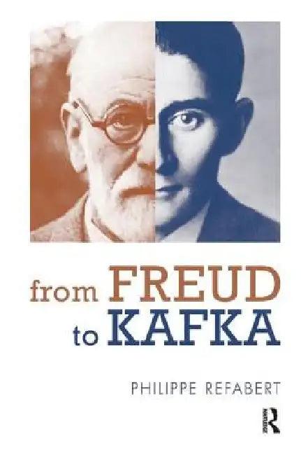 From Freud to Kafka (English, Philippe Refabert)