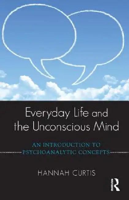 Everyday Life and the Unconscious Mind (English, Hannah Curtis)
